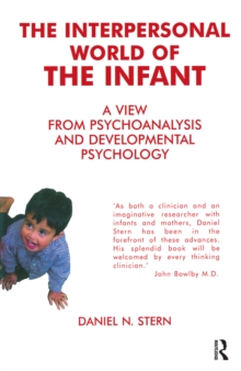 The Interpersonal World of the Infant : A View from Psychoanalysis and Developmental Psychology