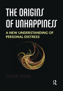 The Origins of Unhappiness : A New Understanding of Personal Distress