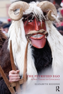 The Petrified Ego : A New Theory of Conscience