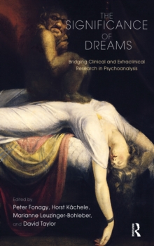 The Significance of Dreams : Bridging Clinical and Extraclinical Research in Psychoanalysis