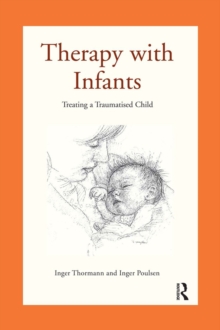 Therapy with Infants : Treating a Traumatised Child