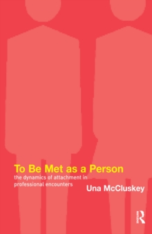 To Be Met as a Person : The Dynamics of Attachment in Professional Encounters