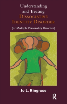 Understanding and Treating Dissociative Identity Disorder (or Multiple Personality Disorder)