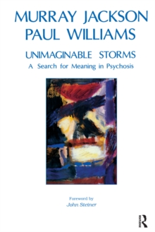 Unimaginable Storms : A Search for Meaning in Psychosis