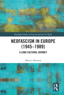 Neofascism in Europe (1945-1989) : A Long Cultural Journey