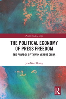 The Political Economy of Press Freedom : The Paradox of Taiwan versus China