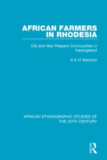 African Farmers in Rhodesia : Old and New Peasant Communities in Karangaland