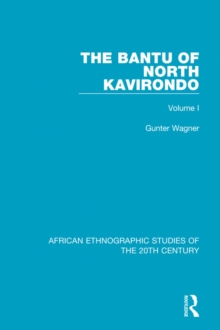 The Bantu of North Kavirondo : Volume 1