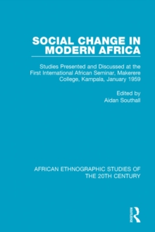 Social Change in Modern Africa : Studies Presented and Discussed at the First International African Seminar, Makerere College, Kampala, January 1959