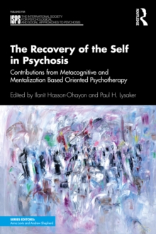 The Recovery of the Self in Psychosis : Contributions from Metacognitive and Mentalization Based Oriented Psychotherapy