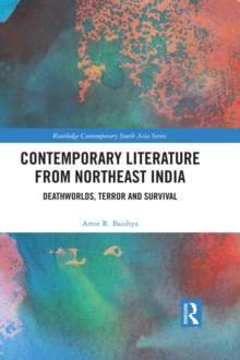 Contemporary Literature from Northeast India : Deathworlds, Terror and Survival