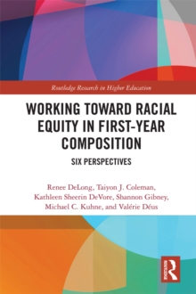 Working Toward Racial Equity in First-Year Composition : Six Perspectives