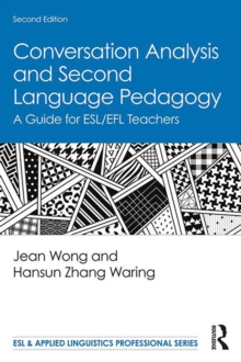 Conversation Analysis and Second Language Pedagogy : A Guide for ESL/EFL Teachers