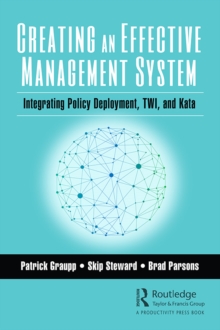 Creating an Effective Management System : Integrating Policy Deployment, TWI, and Kata