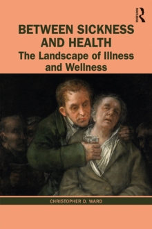 Between Sickness and Health : The Landscape of Illness and Wellness