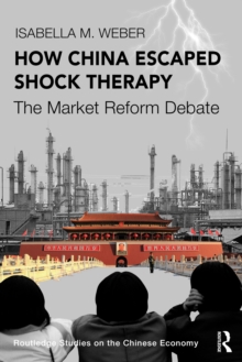 How China Escaped Shock Therapy : The Market Reform Debate