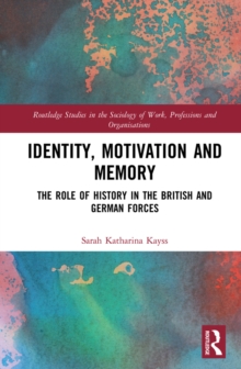 Identity, Motivation and Memory : The Role of History in the British and German Forces