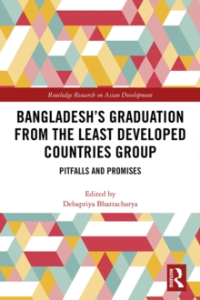 Bangladesh's Graduation from the Least Developed Countries Group : Pitfalls and Promises