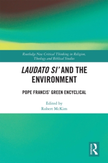 Laudato Si' and the Environment : Pope Francis' Green Encyclical