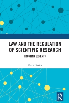 Law and the Regulation of Scientific Research : Trusting Experts