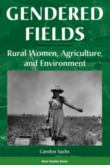 Gendered Fields : Rural Women, Agriculture, And Environment