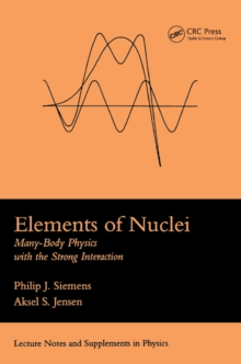 Elements Of Nuclei : Many-body Physics With The Strong Interaction