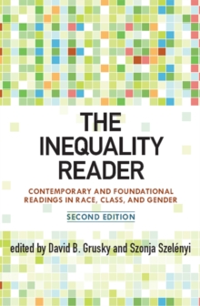 The Inequality Reader : Contemporary and Foundational Readings in Race, Class, and Gender