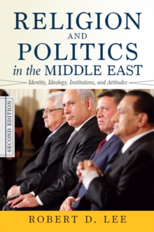 Religion and Politics in the Middle East : Identity, Ideology, Institutions, and Attitudes