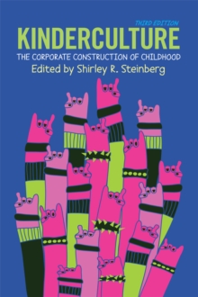 Kinderculture : The Corporate Construction of Childhood