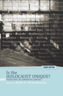 Is the Holocaust Unique? : Perspectives on Comparative Genocide