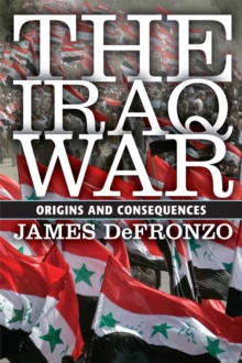 The Iraq War : Origins and Consequences