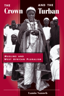 The Crown And The Turban : Muslims And West African Pluralism