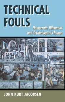 Technical Fouls : Democracy And Technological Change