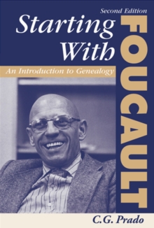 Starting With Foucault : An Introduction To Geneaolgy