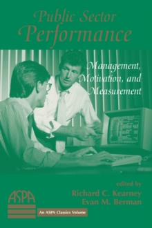 Public Sector Performance : Management, Motivation, And Measurement