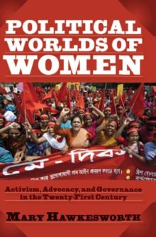 Political Worlds of Women : Activism, Advocacy, and Governance in the Twenty-First Century