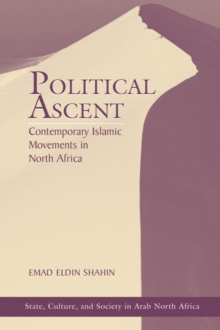 Political Ascent : Contemporary Islamic Movements In North Africa