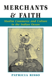 Merchants And Faith : Muslim Commerce And Culture In The Indian Ocean