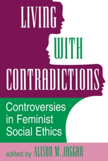 Living With Contradictions : Controversies In Feminist Social Ethics