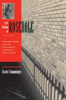 Left Behind In Rosedale : Race Relations And The Collapse Of Community Institutions