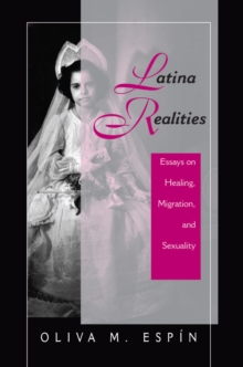 Latina Realities : Essays On Healing, Migration, And Sexuality