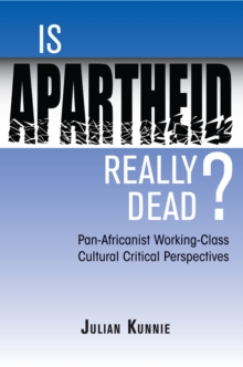 Is Apartheid Really Dead? Pan Africanist Working Class Cultural Critical Perspectives