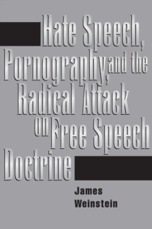 Hate Speech, Pornography, And Radical Attacks On Free Speech Doctrine