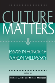 Culture Matters : Essays In Honor Of Aaron Wildavsky