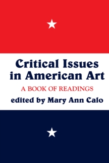 Critical Issues In American Art : A Book Of Readings