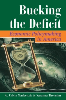 Bucking The Deficit : Economic Policymaking In America