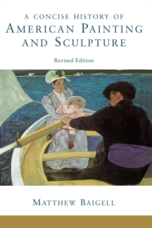 A Concise History Of American Painting And Sculpture : Revised Edition