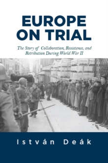 Europe on Trial : The Story of Collaboration, Resistance, and Retribution during World War II