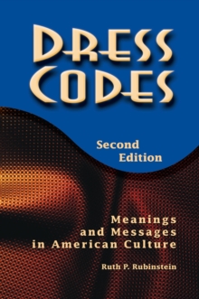 Dress Codes : Meanings And Messages In American Culture