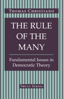 The Rule Of The Many : Fundamental Issues In Democratic Theory